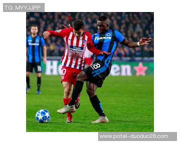 布鲁日对阵马竞技精彩对决微博热议赛场瞬间与球员表现 布鲁日对阵马竞技精彩对决微博热议赛场瞬间与球员表现